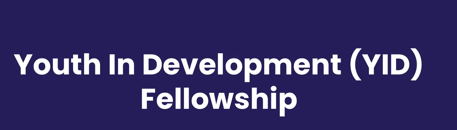 IMPACT TOOLBOX YOUTH IN DEVELOPMENT (YID) FELLOWSHIP 2025 1 Screen Shot 2024 12 23 at 1.55.49 AM png - Opportunity HUB