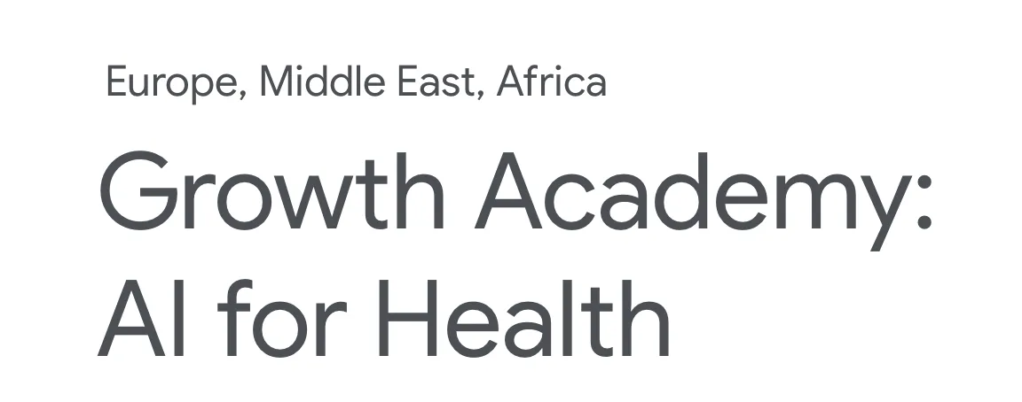 GOOGLE FOR STARTUPS GROWTH ACADEMY: AI FOR HEALTH 2025 1 Screen Shot 2025 01 23 at 9.52.26 AM png - Opportunity HUB