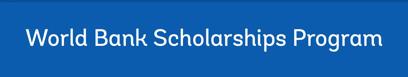 Joint Japan/World Bank Graduate Scholarship Program 2026 (Window 1) 6 World Bank Scholarship Program
